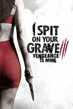 Watch Free I Spit on Your Grave III: Vengeance is Mine Movies HD Online 123Movies