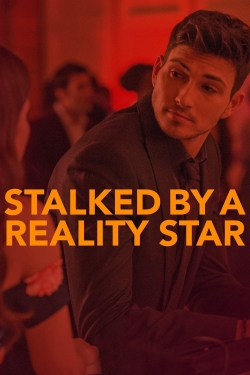 Watch Free Stalked by a Reality Star Movies HD Online 123Movies