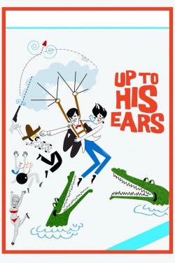 Watch Free Up to His Ears Movies HD Online 123Movies