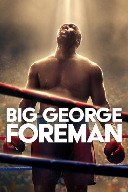 Watch Free Big George Foreman: The Miraculous Story of the Once and Future Heavyweight Champion of the World Movies HD Online 123Movies