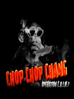 Watch Free Chop Chop Chang: Operation C.H.I.M.P Movies HD Online 123Movies