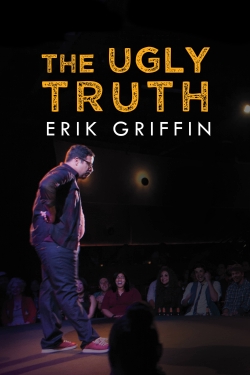 Watch Free Erik Griffin: The Ugly Truth Movies HD Online 123Movies