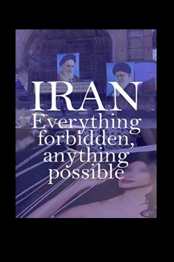 Watch Free Iran: Everything Forbidden, Anything Possible Movies HD Online 123Movies