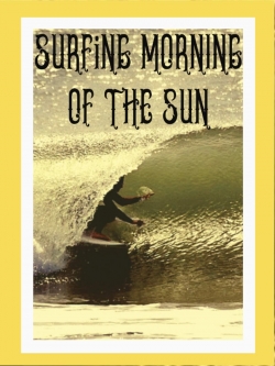 Watch Free Surfing Morning of the Sun Movies HD Online 123Movies