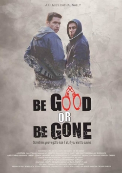 Watch Free Be Good or Be Gone Movies HD Online 123Movies