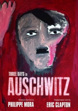 Watch Free Three Days In Auschwitz Movies HD Online 123Movies